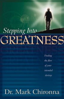 Stepping Into Greatness - Mark Chironna