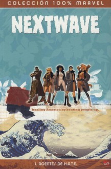 Nextwave #1: Agentes de H.A.T.E. - Warren Ellis, Stuart Immonen, Gonzalo Quesada