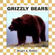 Grizzly Bears - Stuart A. Kallen