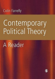 Contemporary Political Theory: A Reader - Colin Farrelly