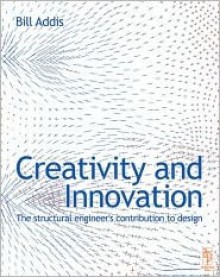 Creativity and Innovation: The Structural Engineer's Contribution to Design - Bill Addis