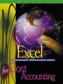 Excel Applications for Cost Accounting - Gaylord N. Smith