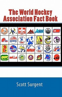 The World Hockey Association Fact Book - Scott Surgent