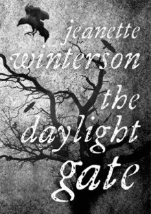 The Daylight Gate - Jeanette Winterson