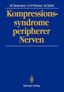 Kompressionssyndrome Peripherer Nerven: Zzzzz - Wolfgang Tackmann, Hans-Peter Richter, Manfred Stöhr