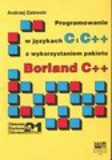 Programowanie w językach C i C++ z wykorzystaniem pakietu Borland C++ - Andrzej Zalewski