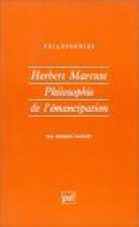 Herbert Marcuse : Philosophie de l'émancipation - Gérard Raulet