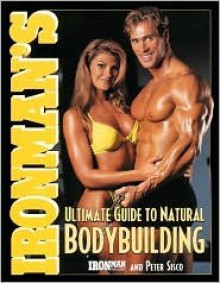 Ironman's Ultimate Guide to Natural Bodybuilding - Peter Sisco