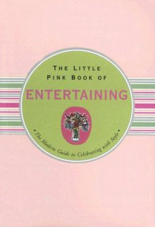 The Little Pink Book of Entertaining: The Modern Guide to Celebrating with Style - Ruth Cullen, Kerren Barbas