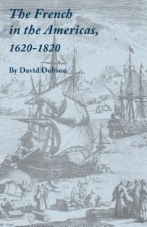 The French in the Americas, 1620-1820 - David Dobson