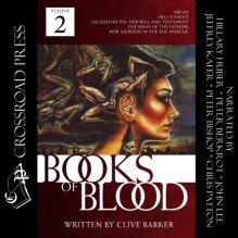 The Books of Blood, Volume 2 (Unabridged) - Clive Barker, Peter Bishop, Chris Patton, Jeffrey Kafer, John Lee, Hillary Huber, Peter Berkrot