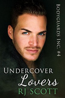 Undercover Lovers (Bodyguards Inc. Book 4) - RJ Scott