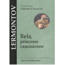 Bela, princesse caucasienne - Mikhail Lermontov, Gérard Chaliand