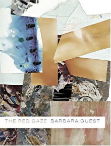 The Red Gaze - Barbara Guest