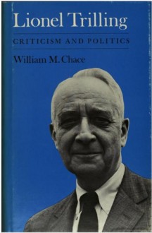 Lionel Trilling, Criticism And Politics - William M. Chace