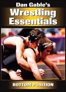 Dan Gable's Wrestling Essentials: Bottom Position DVD - Dan Gable