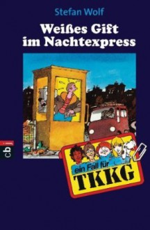 TKKG - Weisses Gift im Nachtexpress: Band 61 - Stefan Wolf