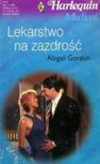 Lekarstwo na zazdrość - Abigail Gordon