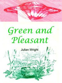 Green and Pleasant - Julian Wright