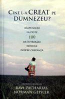 Cine L-a creat pe Dumnezeu? - Ravi Zacharias, Norman L. Geisler