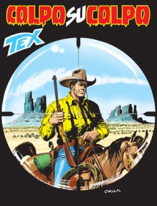 Tex n. 535: Colpo su colpo - Claudio Nizzi, Raul Cestaro, Gianluca Cestaro, Claudio Villa