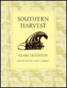 Southern Harvest - Clare Leighton, Janet Lembke