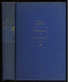 Enjoyment of Living - Max Eastman