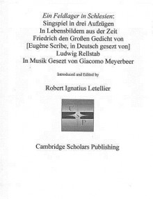 Ein Feldlager in Schlesien: Singspiel in Drei Aufzugen in Lebensbildern Aus Der Zeit Friedrich Den Groen - Robert Letellier