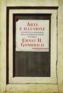 Arte e illusione: Studio sulla psicologia della rappresentazione pittorica - Ernst Hans Josef Gombrich, Renzo Federici