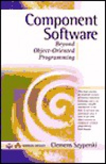 Component Software: Beyond Object-Oriented Programming (ACM Press) - Clemens Szyperski