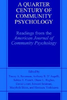 A Quarter Century of Community Psychology: Readings from the American Journal of Community Psychology - Tracey A. Revenson