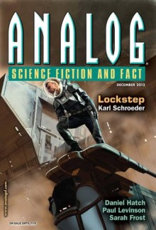 Analog Science Fiction and Fact, December 2013 - Trevor Quachri, Karl Schroeder, Daniel Hatch, Paul Levinson, Lesley L. Smith, Joel Richards, Sarah Frost