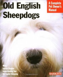 Old English Sheepdogs (Barron's Complete Pet Owner's Manuals) - Joan Hustace Walker