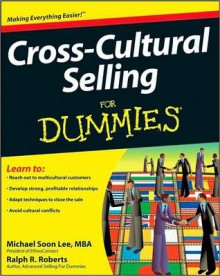 Cross-Cultural Selling for Dummies - Michael Soon Lee, Ralph R. Roberts