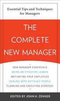 The Complete New Manager - John H. Zenger