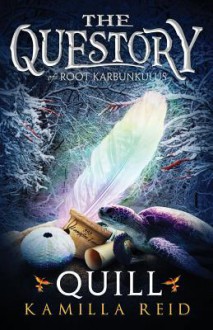 The Questory of Root Karbunkulus: Quill - Kamilla Reid