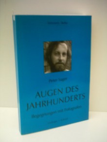 Augen des Jahrhunderts: Begegnung mit Fotografen - Peter Sager, Jörg Restorff, Barbara Polaczek