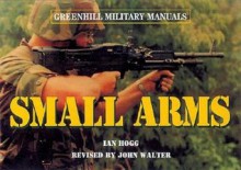 Small Arms-Hardbound - Ian V. Hogg