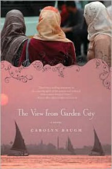 The View from Garden City: A Novel - Carolyn Baugh