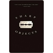 Sharp Objects - Gillian Flynn