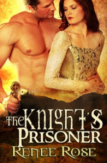 The Knight's Prisoner - Renee Rose