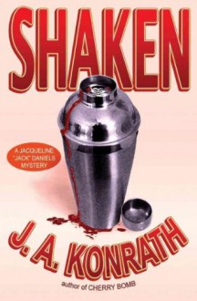 Shaken (Jacqueline "Jack" Daniels Mysteries (Paperback) #07) [ SHAKEN (JACQUELINE "JACK" DANIELS MYSTERIES (PAPERBACK) #07) BY Konrath, J A ( Author ) Feb-22-2011 - J A Konrath