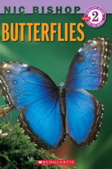 Butterflies (Scholastic Reader Level 2) - Nic Bishop