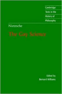 The Gay Science: with a Prelude in Rhymes and an Appendix of Songs (paperback) - Friedrich Nietzsche, Bernard Williams, Josefine Nauckhoff, Adrian Del Caro