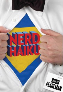 Nerd Haiku - Robb Pearlman