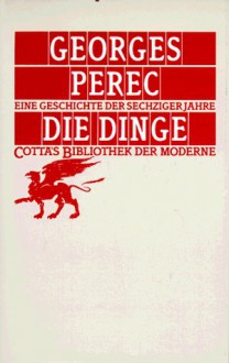 Die Dinge: eine Geschichte der sechziger Jahre - Georges Perec