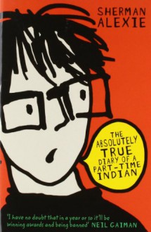 The Absolutely True Diary of a Part-Time Indian - Sherman Alexie,Ellen Forney