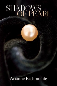 Shadows of Pearl (The Pearl Trilogy, #2) - Arianne Richmonde