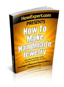 How To Make Handmade Jewelry - Your Step-By-Step Guide To Making Handmade Jewelry - HowExpert Press, Genny Wilson