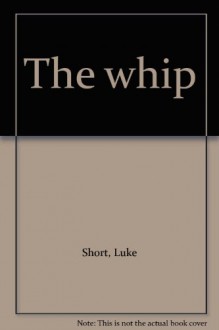 The Whip - Luke Short